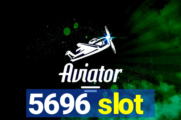 5696 slot